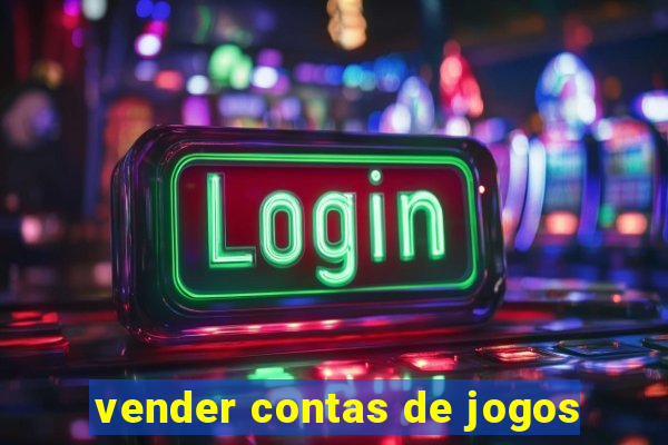 vender contas de jogos